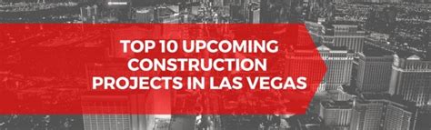 upcoming construction projects las vegas